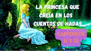 Audiolibro LA PRINCESA QUE CREÍA EN LOS CUENTOS DE HADAS  Marcia Grad  Capítulos 11 y 12 [upl. by Ayhtnic603]