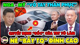 TBT Tô Lâm Ra Quyết Định Lịch Sử Khiến Bắc Kinh Choáng Váng Mỹ Nga Vỗ Tay Thán Phục [upl. by Griffiths948]