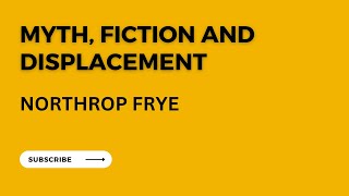 MYTH FICTION AND DISPLACEMENT BY NORTHROP FRYE [upl. by Euqenimod]