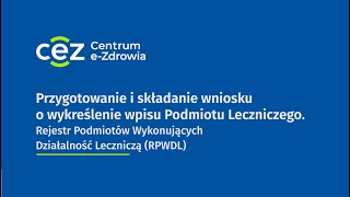 RPWDL 20 Przygotowanie i składnie wniosku o wykreślenie wpisu Podmiotu Leczniczego [upl. by Amorita]