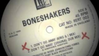 Boneshakers  Dont Go Away King amp I Mix [upl. by Alanson]