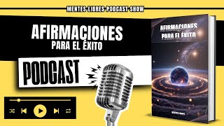 🧠Analizamos Afirmaciones Positivas Para el Éxito  MENTES LIBRES  Podcast Show [upl. by Ollie984]