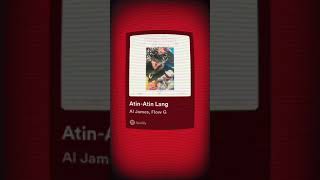 Atin Atin Lang  Al James amp Flow G [upl. by Rowley]