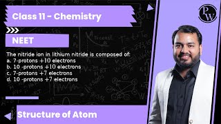 The nitride ion in lithium nitride is composed of a 7protons 10 electrons b 10 protons 10 [upl. by Evonne]