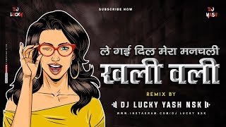 Khali Wali  Unreleased  DJ Lucky amp DJ Yash Nsk Remix  Le Gayi Dil Mera Manchali [upl. by Cohbert]