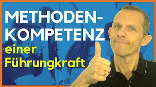 Methodenkompetenz  Teil 25 der wichtigsten Kompetenzen einer Führungskraft [upl. by Esinal]