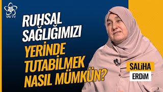 Ruhsal Sağlığımızı Yerinde Tutabilmek Nasıl Mümkün  Saliha Erdim Vav TV [upl. by Yenhoj]