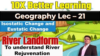 River Landform Part 17  Isostatic amp Eustatic Change  Geography Lec 21  PANKAJ SINGH [upl. by Bakeman189]