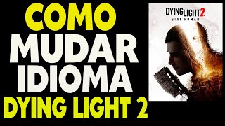 Mudar Idioma Dying Light 2 [upl. by Legyn43]