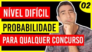 Probabilidade  Nível Difícil  Para qualquer concurso  Matemática [upl. by Eiramannod766]