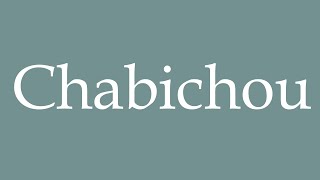 How to Pronounce Chabichou Correctly in French [upl. by Claude]