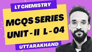 Questions Series LT Chemistry Uttarakhand Unit  II L  O4 [upl. by Lehcyar]