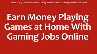 Get Paid to Play Video Games Review  Gaming Jobs Online Review  GamingJobsOnlinecom Review [upl. by Jerz]