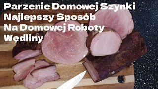 Parzenie Domowej Szynki Najlepszy Sposób Na Domowej Roboty Wędliny [upl. by Glantz]