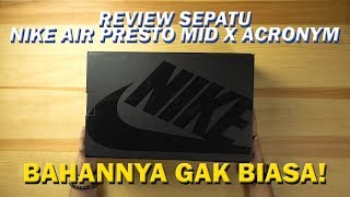 BAHAN SEPATUNYA APA YA  Nike Air Presto Mid x Acronym Review [upl. by Nnahsal215]