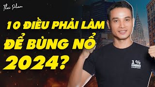 10 ĐIỀU PHẢI LÀM ĐỂ BÙNG NỔ TRONG NĂM 2024 XÂY DỰNG TƯƠNG LAI THÀNH CÔNG RỰC RỠ [upl. by Corder]