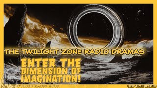 Enter the Dimension of Imagination 🌌  The Twilight Zone Radio Dramas [upl. by Haldan216]