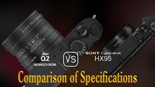 Leica Q2 Monochrom vs Sony Cybershot HX95 A Comparison of Specifications [upl. by Janis]