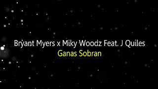 Bryant Myers x Miky Woodz Feat J Quiles  Ganas Sobran Video Lyric [upl. by Etnemelc]