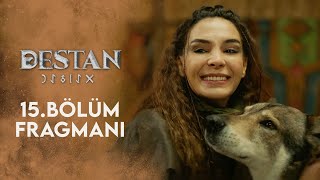 Destan 15 Bölüm Fragmanı [upl. by Bowe149]