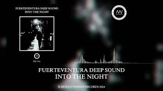 FUERTEVENTURA DEEP SOUND  INTO THE NIGHT MV084 ℗ MODUS VIVENDI RECORDS 2024 [upl. by Irmina]