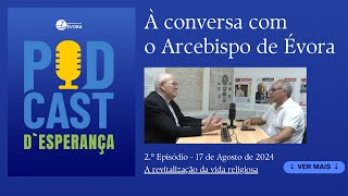 Podcast d’Esperança  À conversa com o Arcebispo de Évora  Episódio 2 A vida religiosa [upl. by Ahsinad]