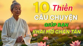 10 Câu chuyện THIỀN giúp bạn Khai mở Chân tân Sống tỉnh thức Tâm luôn bình an [upl. by Yelahs]