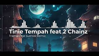 Tinie Tempah feat 2 Chainz  Trampoline Suenos Remix [upl. by Arimas]