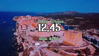 Etham  1245 Stripped  Slow Remix [upl. by Mathre]