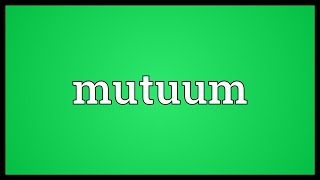 Mutuum Meaning [upl. by Adnhoj636]