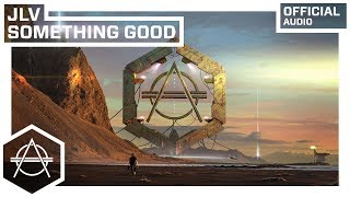 JLV  Something Good Official Audio [upl. by Ellimac]