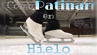 Como patinar sobre hielo PRINCIPIANTES How to Ice Skate for beginners [upl. by Suaeddaht]