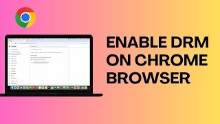 How to Enable Drm On Chrome Browser Quick amp Easy [upl. by Etnoled]