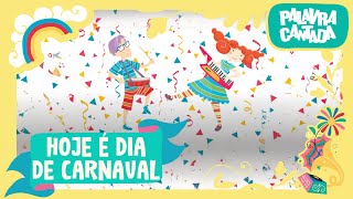 Palavra Cantada  Hoje é Dia de Carnaval [upl. by Norina531]