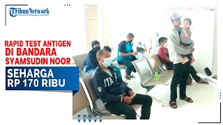 Klinik di Bandara Syamsudin Noor Mulai Bisa Ambil Sampe Rapid test antigen seharga Rp 170 ribu [upl. by Miki]