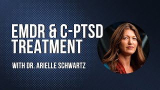 EMDR and CPTSD Treatment with Dr Arielle Schwartz [upl. by Trimble891]