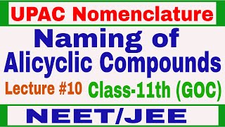 IUPAC Nomenclature  Lecture10  Naming of Alicyclic Compounds  Class11th GOC [upl. by Candyce683]