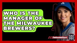 Who Is The Manager Of The Milwaukee Brewers  TheSportXpertcom [upl. by Papagena]