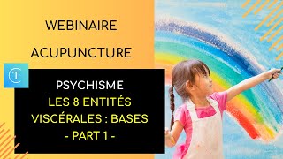 WEBINAIRE ACUPUNCTURE  Les Entités Viscérales et la Sagesse du Zodiaque Chinois  Part 1 PSYCHISME [upl. by Aisereht]