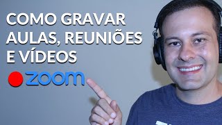 Como gravar Aulas Reuniões e Vídeos Utilizando o ZOOM [upl. by Dominique569]