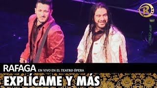 Ráfaga  Explícame y más  En Vivo en el Teatro Opera [upl. by Ettenhoj192]