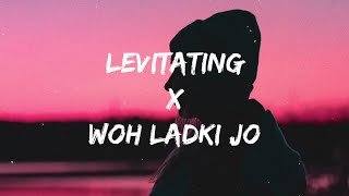 Levitating X Woh Ladki Jo Lyrics Mashup trending song [upl. by Adnaval]