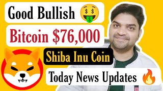 Bitcoin Bullish 🤑  Bitcoin Cross 76000  Shiba Inu Coin Latest News Updates [upl. by Mehsah]