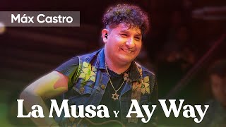 LA MUSA  AY WAY quotMAX CASTROquot en vivo [upl. by Einimod]