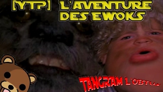 YTP LAventure des Ewoks  Les petits woks au fond du c [upl. by Padget621]