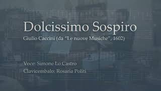 Dolcissimo sospiro  Giulio Caccini [upl. by Adleremse]