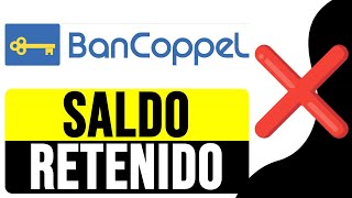 ¿Qué SIGNIFICA SALDO RETENIDO en Bancoppel 2024  ¿Por Qué Sale y Qué Pasa [upl. by Peednama]