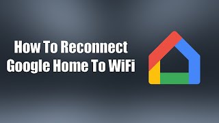 How To Reconnect Google Home To WiFi [upl. by Goraud900]