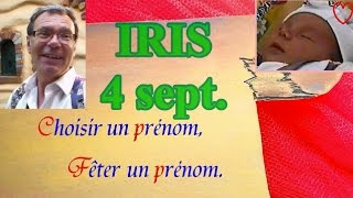 Choisir et fêter un prénom de fille  Iris fêtée le 4 septembre [upl. by Rodolfo]