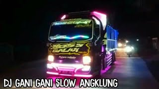 dj gani gani slow angklung viral tiktok  versi truk oleng [upl. by Mauretta]